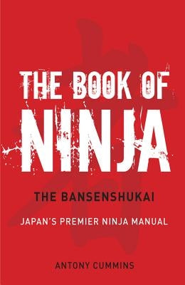 The Book of Ninja: The Bansenshukai - Japan's Premier Ninja Manual by Cummins, Antony