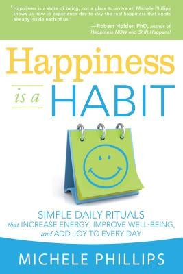 Happiness Is a Habit by Phillips, Michele