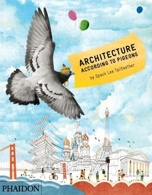 Architecture According to Pigeons by Tailfeather, Speck Lee