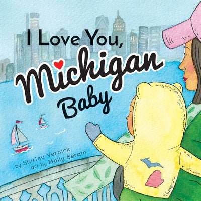 I Love You, Michigan Baby by Vernick, Shirley