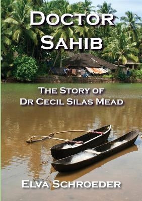 Doctor Sahib by Schroeder, Elva