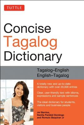 Tuttle Concise Tagalog Dictionary: Tagalog-English English-Tagalog (Over 20,000 Entries) by Barrios, Joi