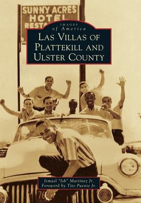 Las Villas of Plattekill and Ulster County by Martinez Jr, Ismael "Ish"