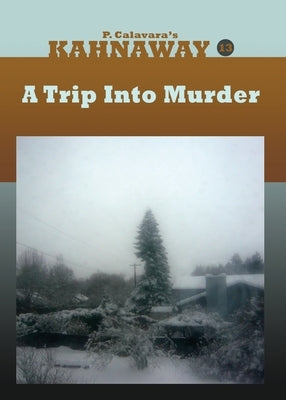 A Trip Into Murder: Kahnaway, Episode 13 by Calavara, P.
