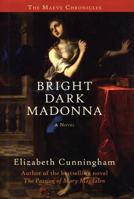 Bright Dark Madonna by Cunningham, Elizabeth