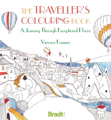 The Traveller's Colouring Book: A Journey Through Exceptional Places by Fomina, Varvara