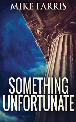 Something Unfortunate by Farris, Mike