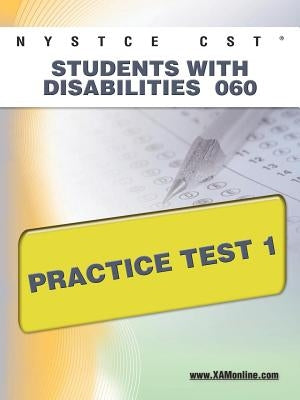 NYSTCE CST Students with Disabilities 060 Practice Test 1 by Wynne, Sharon A.