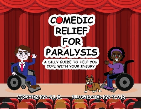 Comedic Relief for Paralysis: A Silly Guide to Help You Cope with Your Injury by E, C. L.