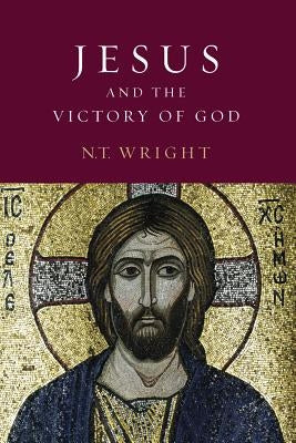Jesus and the Victory of God by Wright, N. T.