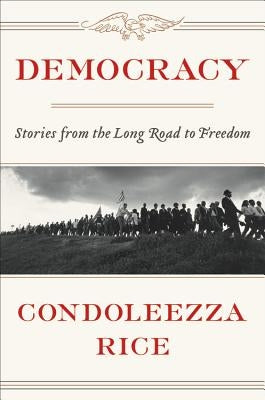 Democracy by Rice, Condoleezza