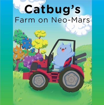Catbug's Farm on Neo-Mars by Greenberg, Spencer