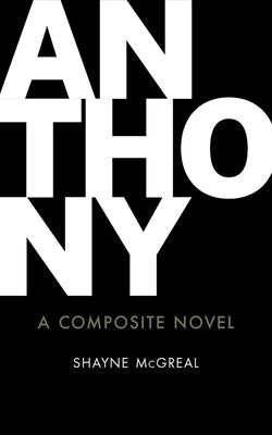 Anthony, 192: A Composite Novel by McGreal, Shayne