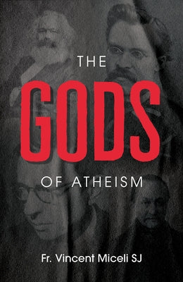 The Gods of Atheism by Miceli Sj, Fr Vincent