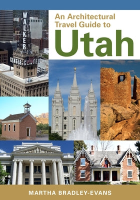 An Architectural Travel Guide to Utah by Bradley-Evans, Martha