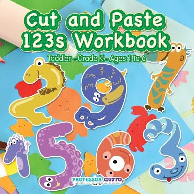 Cut and Paste 123s Workbook Toddler-Grade K - Ages 1 to 6 by Gusto, Professor