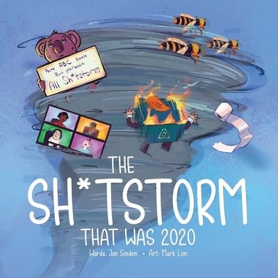 The Shitstorm that was 2020: Part ABC book. Part yearbook. All Shitstorm. by Sinden, Jon