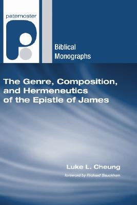 The Genre, Composition, and Hermeneutics of the Epistle of James by Cheung, Luke Leuk