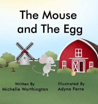 The Mouse and The Egg by Worthington, Michelle