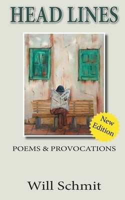 Head Lines: : Poems and Provocations by Schmit, Will