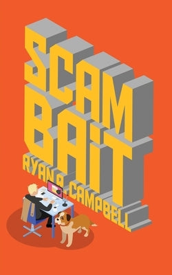 Scambait by Campbell, Ryan R.