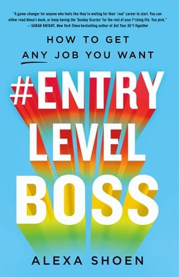 #ENTRYLEVELBOSS: How to Get Any Job You Want by Shoen, Alexa