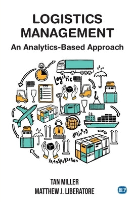 Logistics Management: An Analytics-Based Approach by Miller, Tan