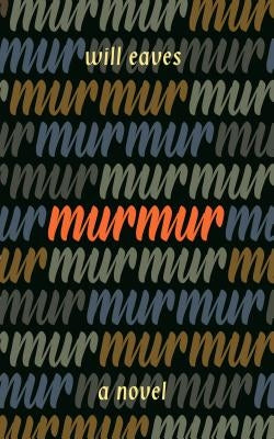 Murmur by Eaves, Will