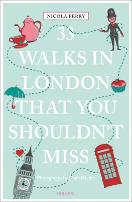33 Walks in London That You Shouldn't Miss (Revised & Updated) by Perry, Nicola H.