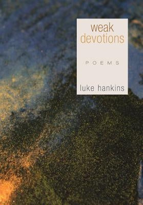 Weak Devotions by Hankins, Luke