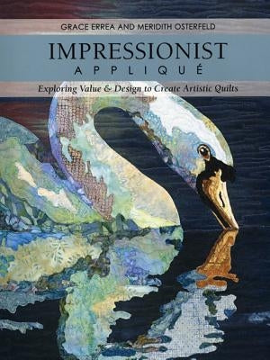 Impressionist Applique-Print-On-Demand-Edition: Exploring Value & Design to Create Artistic Quilts by Errea, Grace