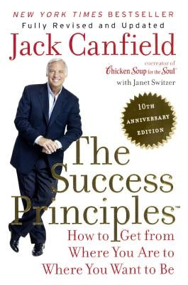 Success Principles: 10th Anniversary Edition by Canfield, Jack