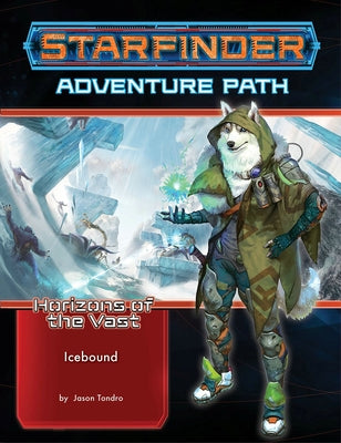 Starfinder Adventure Path: Icebound (Horizons of the Vast 4 of 6) by Tondro, Jason