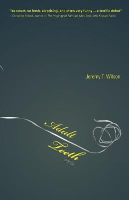 Adult Teeth by Wilson, Jeremy T.