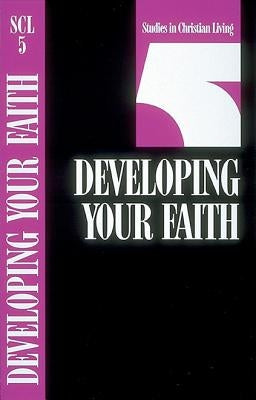 Developing Your Faith by The Navigators
