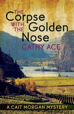The Corpse with the Golden Nose by Ace, Cathy