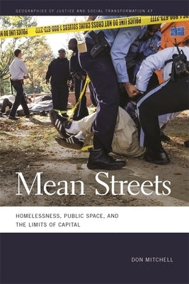Mean Streets: Homelessness, Public Space, and the Limits of Capital by Mitchell, Don