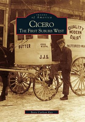 Cicero: The First Suburb West by Kay, Betty Carlson