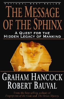 The Message of the Sphinx: A Quest for the Hidden Legacy of Mankind by Hancock, Graham