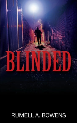 Blinded by Bowens, Rumell A.