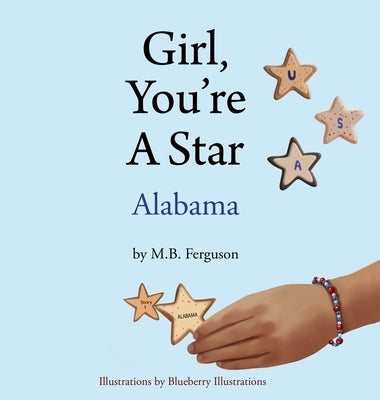 Girl, You're A Star - Alabama by Ferguson, M. B.