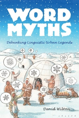 Word Myths: Debunking Linguistic Urban Legends by Wilton, David