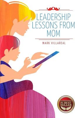Leadership Lessons From Mom by Villareal, Mark