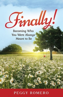 Finally!: Becoming Who You Were Always Meant to Be by Romero, Peggy