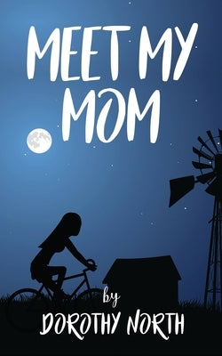 Meet My Mom by North, Dorothy