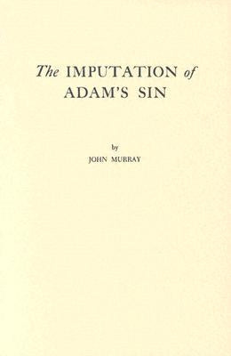 The Imputation of Adam's Sin by Murray, John
