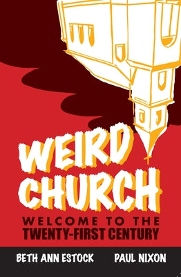 Weird Church: Welcome to the Twenty-First Century by Nixon, Paul