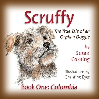 Scruffy: The True Tale of an Orphan Doggie Book 1 by Corning, Susan