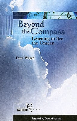 Beyond the Compass: Learning to See the Unseen by Wager, Dave