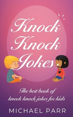 Knock Knock Jokes: The best book of knock knock jokes for kids by Parr, Michael